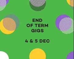 End of Term Gigs