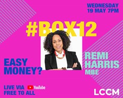#BOX12: Remi Harris MBE – Easy Money?