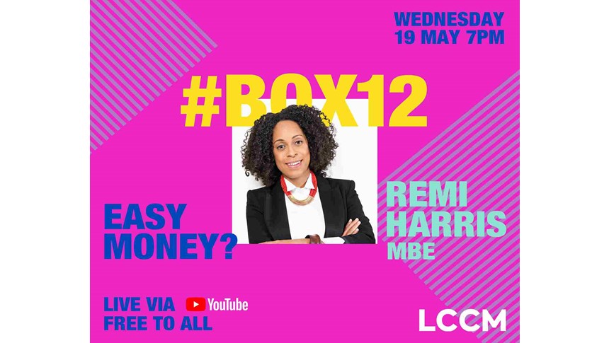 #BOX12: Remi Harris MBE – Easy Money?