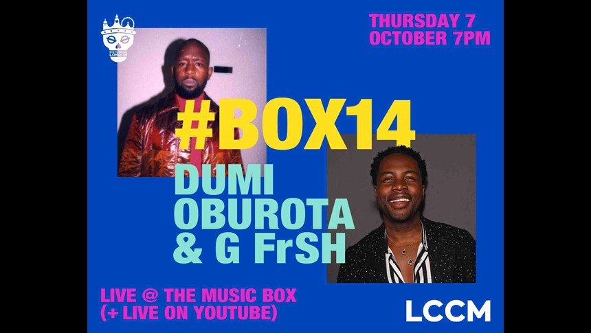 #BOX14: Disturbing London – Dumi Oburota and G FrSH